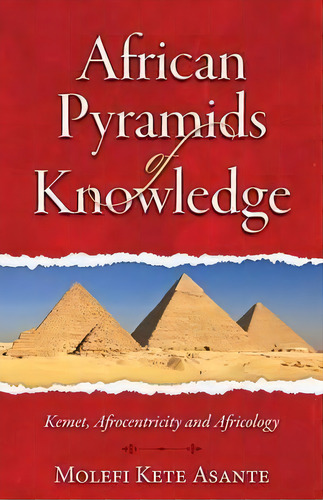 African Pyramids Of Knowledge, De Molefi Kete Asante. Editorial Universal Write Publications Llc, Tapa Blanda En Inglés