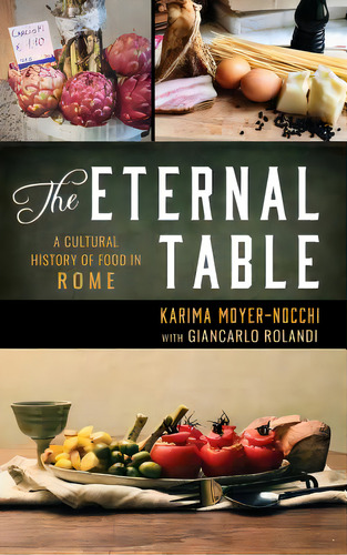 The Eternal Table: A Cultural History Of Food In Rome, De Moyer-nocchi, Karima. Editorial Rowman & Littlefield, Tapa Dura En Inglés