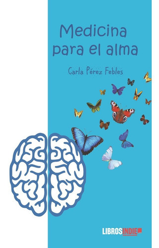 Medicina Para El Alma, De Pérez Febre, Carla. Editorial Libros Indie, Tapa Blanda En Español