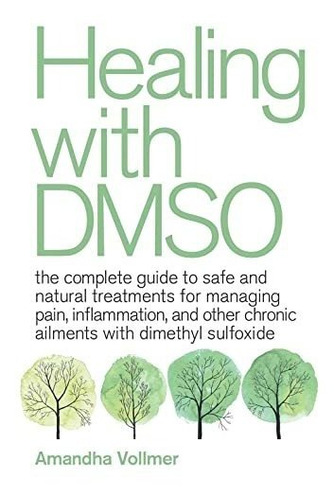 Book : Healing With Dmso The Complete Guide To Safe And...