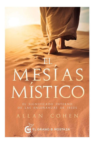 El Mesías Místico, De Allan Cohen. Editorial Grano De Mostaza, Tapa Blanda, Edición 1 En Español, 2024