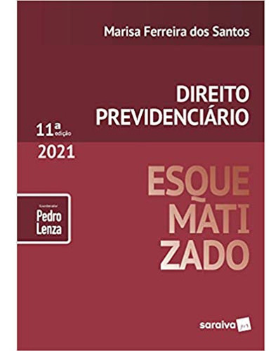 Direito Previdenciário Esquematizado 11ª Ed. 2021