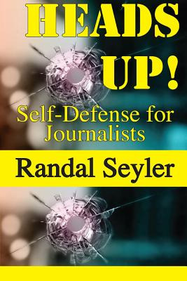 Libro Heads Up! Self-defense For Journalists - Seyler, Ra...