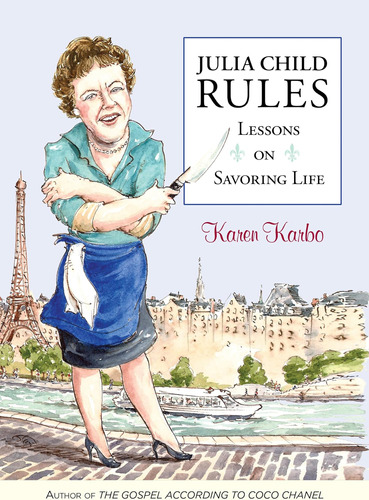 Libro:  Julia Child Rules: Lessons On Savoring Life