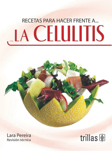 La Celulitis Recetas Para Hacer Frente A... Trillas