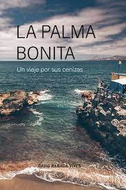 La Palma Bonita. Un Viaje Por Las Cenizas (libro Original)