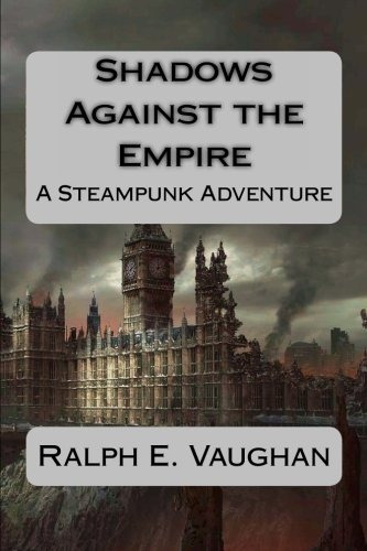 Shadows Against The Empire An Interplanetary Steampunk Adven