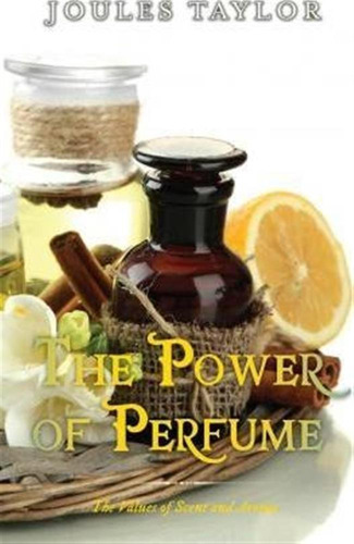 The Power Of Perfume - Joules Taylor (paperback)