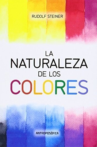 La Naturaleza De Los Colores - Steiner - Antroposófica