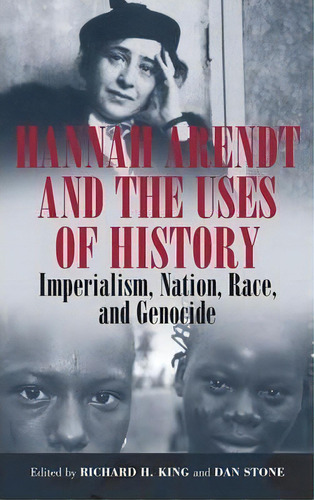 Hannah Arendt And The Uses Of History, De Richard H. King. Editorial Berghahn Books, Tapa Dura En Inglés