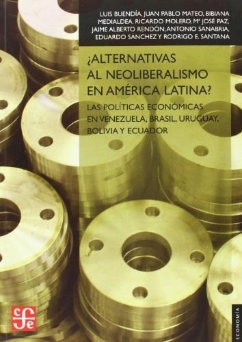 Alternativas Al Neoliberalismo En America Latina Las Politi