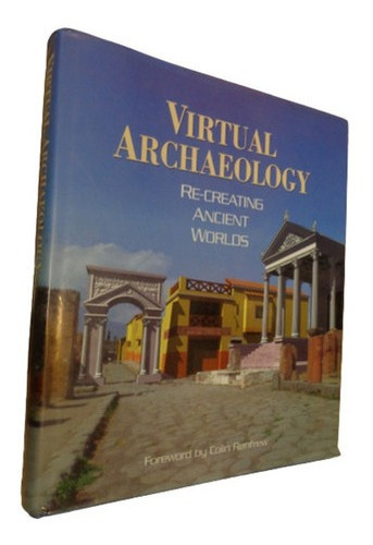 Virtual Archaeology. Recreating Ancient Worlds. C. Renf&-.