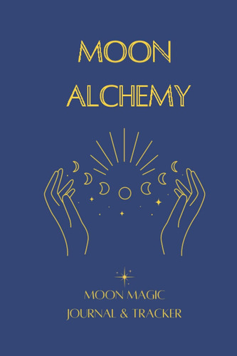 Libro: Moon Alchemy-- Moon Magic Journal And Tracker | Grabe