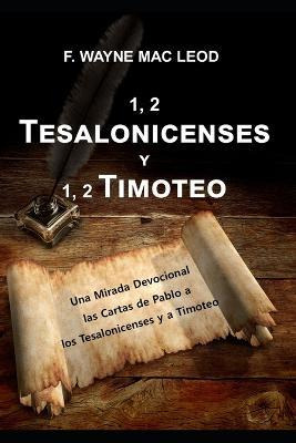 Libro 1, 2 Tesalonicenses Y 1, 2 Timoteo : Una Mirada Dev...