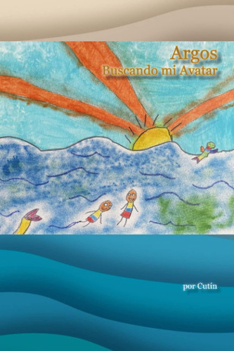 Libro: Argos: Buscando Mi Avatar (spanish Edition)