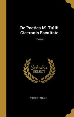 Libro De Poetica M. Tullii Ciceronis Facultate: Thesis - ...