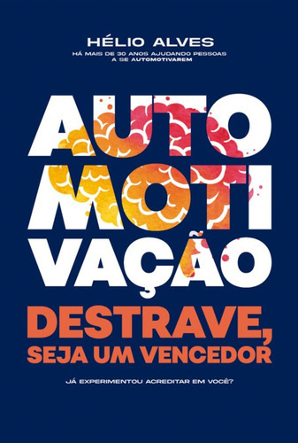 Automotivação: Destrave Seja Um Vencedor, De Helio Alves. Série Não Aplicável, Vol. 1. Editora Clube De Autores, Capa Mole, Edição 1 Em Português, 2022