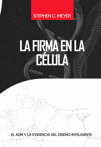 Libro: La Firma En La Célula: El Adn Y La Evidencia Del Dise