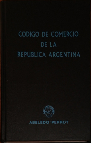 Codigo De Comercio De La República Argentina- Abeledo Perrot