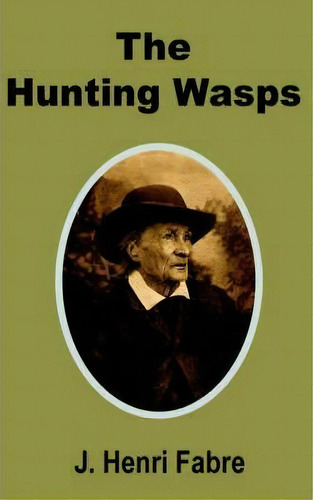 The Hunting Wasps, De Jean-henri Fabre. Editorial University Press Pacific, Tapa Blanda En Inglés