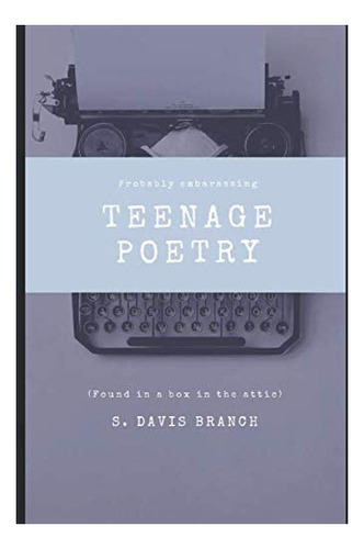 Libro En Inglés: Probably Embarassing Teenage Poetry: Found