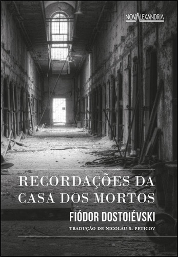 Livro: Recordações Da Casa Dos Mortos - Dostoiévski