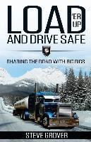 Load 'er Up And Drive Safe : Sharing The Road With Big Ri...