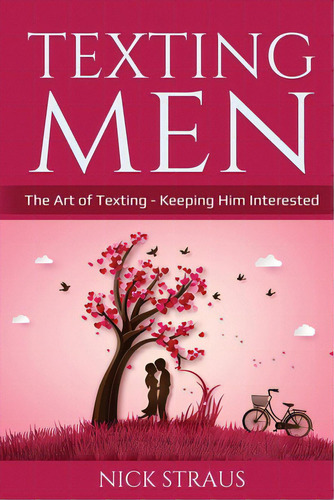 Texting Men: The Art Of Texting - Keeping Him Interested, De Straus, Nick. Editorial Indy Pub, Tapa Blanda En Inglés