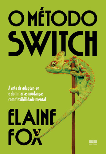 O Método Switch de Elaine Fox a Arte de Adaptar se e Dominar as Mudanças com Flexibilidade Mental Edição 1 Ano 2023 Editora Bestseller Capa Mole em Português