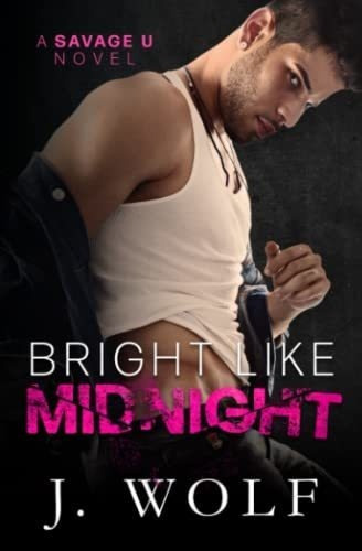 Bright Like Midnight A Dark College Romance Savage., De Wolf, Julia. Editorial Independently Published En Inglés