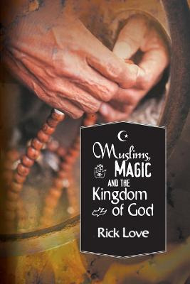 Libro Muslims, Magic And The Kingdom Of God* - Rick Love