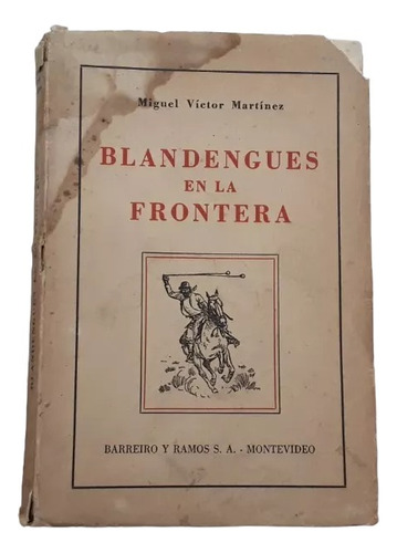  Blandengues En La Frontera . Miguel Víctor Martínez,