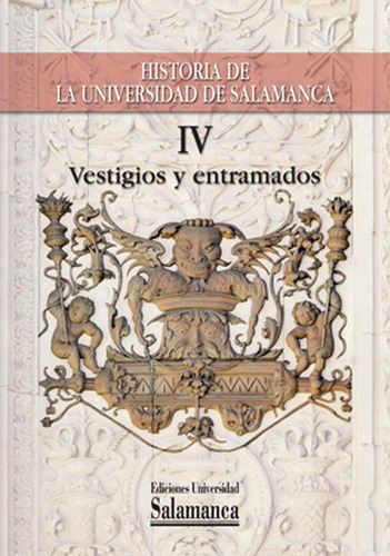 Historia De La Universidad De Salamanca Vol .iv, Vestigio...