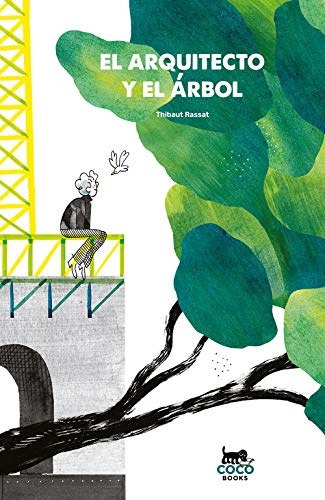 Arquitecto Y El Árbol, El, de Rassat Thibaut. Editorial COCO BOOKS, tapa blanda, edición 1 en español