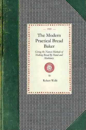 Modern Practical Bread Baker, De Robert Wells. Editorial Applewood Books, Tapa Blanda En Inglés