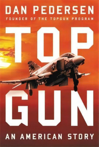 Topgun : An American Story, De Barrett Tillman. Editorial Little, Brown &pany En Inglés