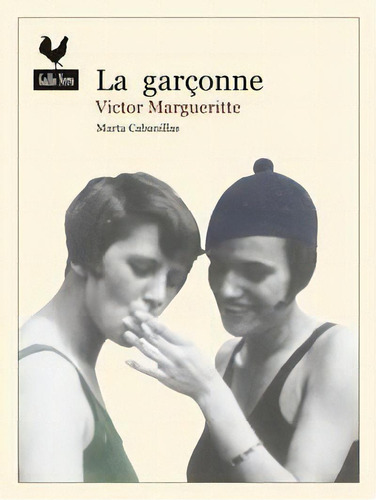 Garconne, La, De Victor Margueritte. Editorial Gallo Nero, Edición 1 En Español, 2015