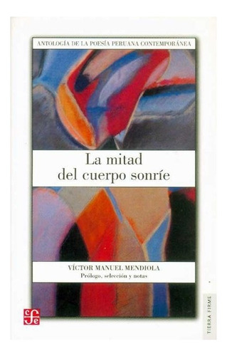 La Mitad Del Cuerpo Sonríe. Antología De La Poesía Peruan