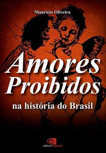 Amores proibidos na história do Brasil, de Oliveira, Maurício. Editora Pinsky Ltda, capa mole em português, 2012