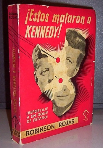 Estos Mataron A Kennedy Reportaje A Golpe De Estado / Cc Pe