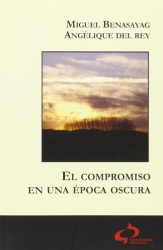 El Compromiso En Una Época Oscura (contratiempos) / Miguel B