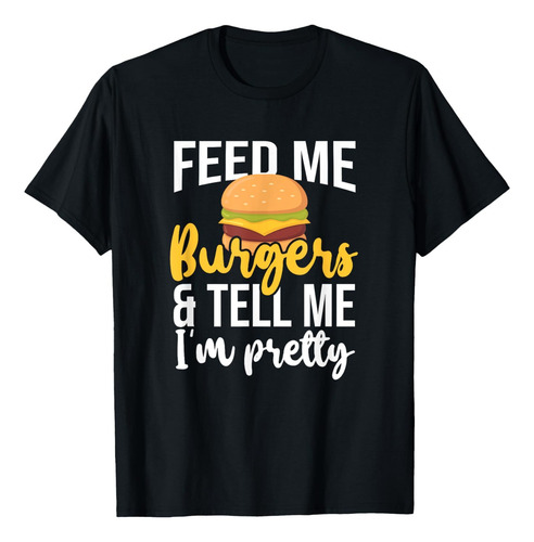 Remera Dame Hamburguesas Y Dime Que Soy Bonita, Amante De La