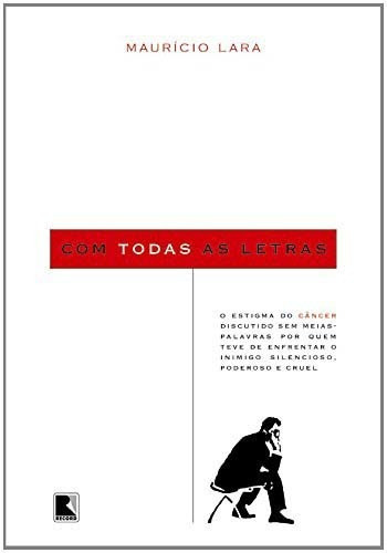 Com Todas As Letras - O Estigma Do Cancer Por Quem, De Lara, Mauricio. Editora Record, Capa Mole Em Português, 5