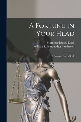 Libro A Fortune In Your Head; A Practical Patent Book - D...