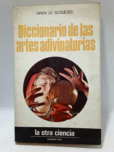Diccionario De Las Artes Adivinatorias - Gwen Le - 1973