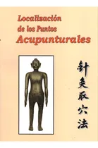 Comprar Localizacion De Los Puntos Acupunturales, De Zhang Jun. Editorial Berbera Editores, Edición 9º En Español, 2013
