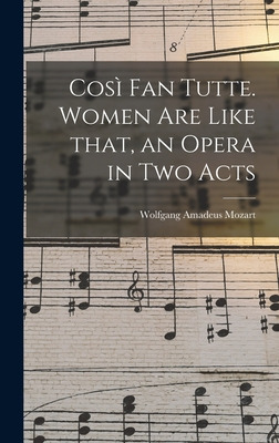 Libro Cosi&#768; Fan Tutte. Women Are Like That, An Opera...