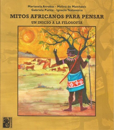 Mitos Africanos Para Pensar. Un Inicio A La Filosofia