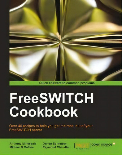 Freeswitch Cookbook, De Anthony Minessale. Editorial Packt Publishing Limited, Tapa Blanda En Inglés, 2012