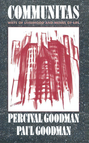 Communitas, De Percival Goodman. Editorial Columbia University Press, Tapa Blanda En Inglés